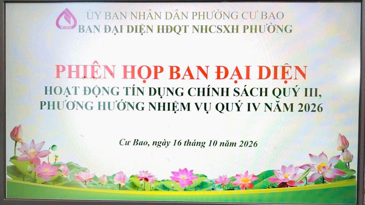 BAN ĐẠI DIỆN HĐQT NGÂN HÀNG CHÍNH SÁCH XÃ HỘI PHƯỜNG CƯ BAO HỌP PHIÊN THƯỜNG KỲ QUÝ III, NĂM 2026